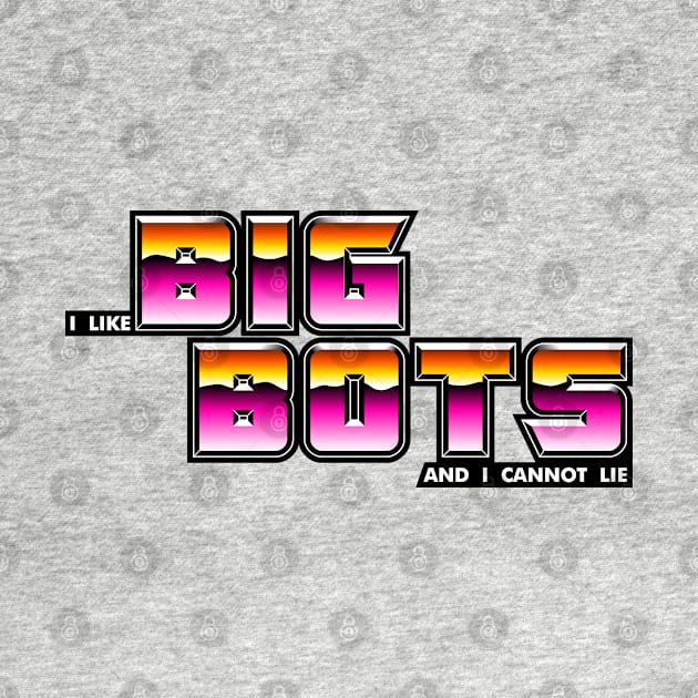 I Like Big Bots by synaptyx